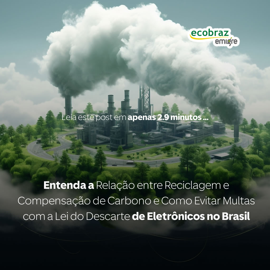Verstehen Sie die Beziehung zwischen Recycling und CO2-Kompensation: Was Ihr Unternehmen über das Elektronikentsorgungsgesetz in Brasilien wissen muss