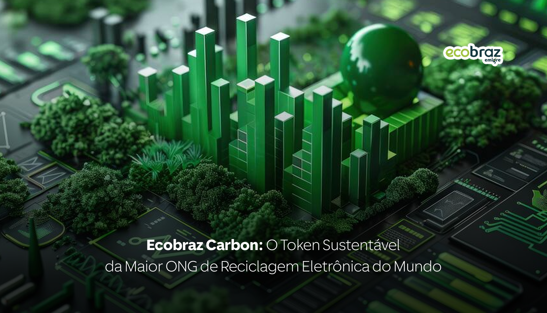 Ecobraz Carbon: O Token Sustentável da Maior ONG de Reciclagem Eletrônica do Mundo
